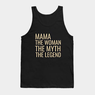 Mama the woman the myth the legend Tank Top